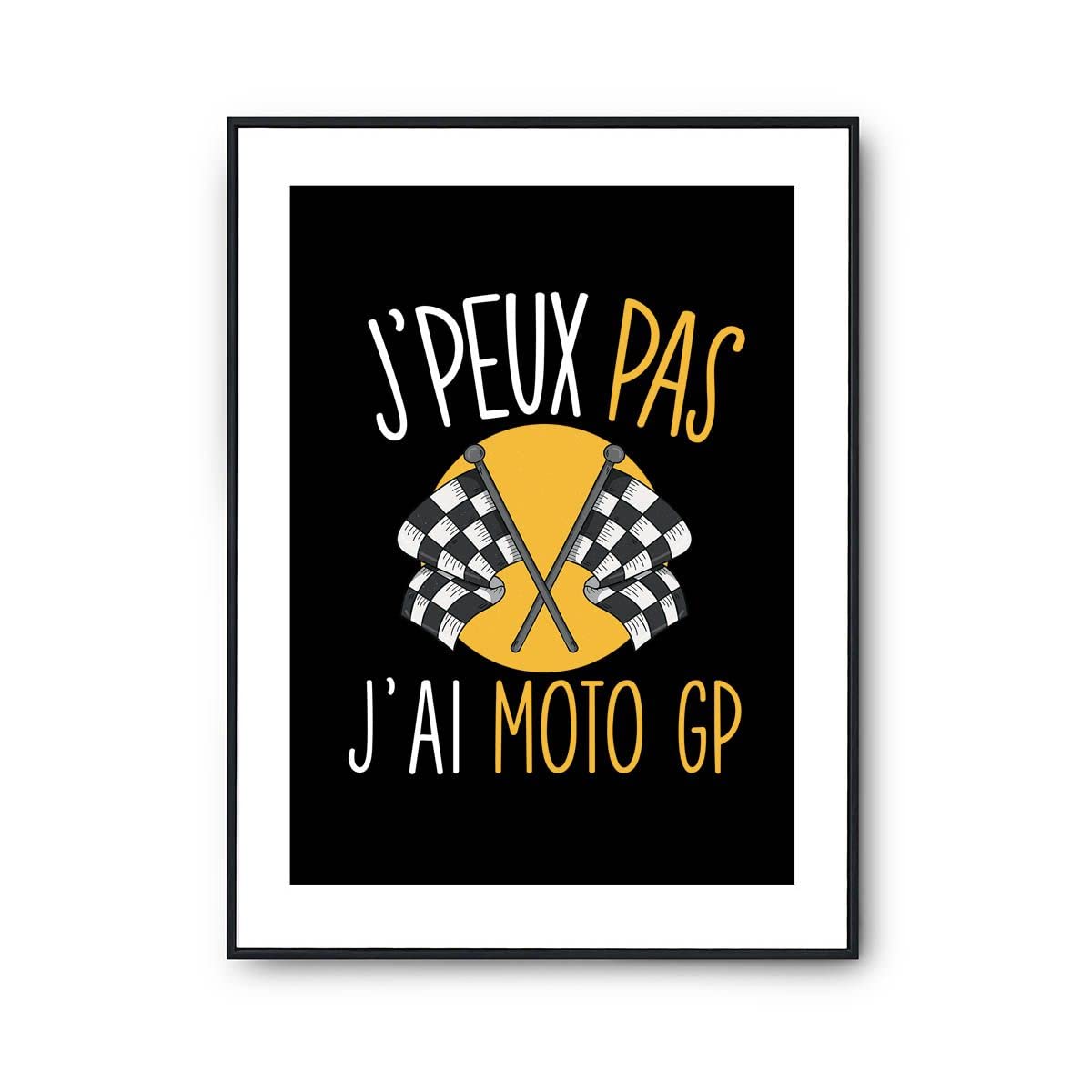 Affiche Humoristique Moto GP - 'J'peux Pas' Noir - Format A4 Papier Premium 310g/m²