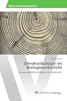Dendroökologie im Biologieunterricht 3639857445 Book Cover