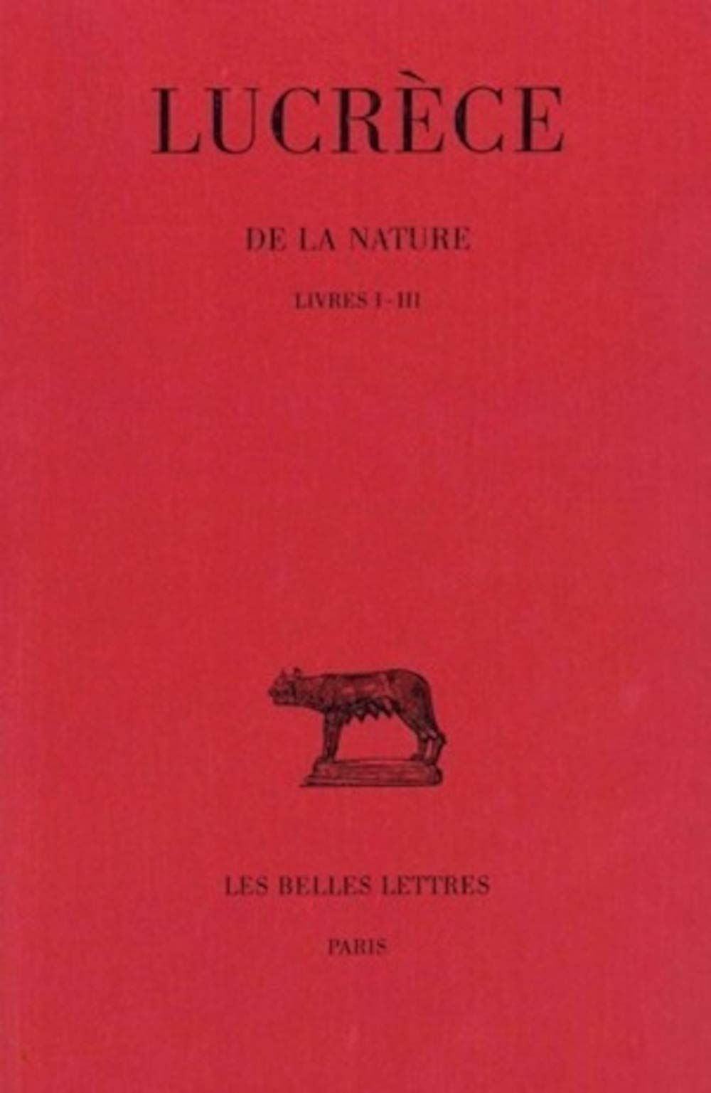Lucrece, de la Nature: Tome I: Livres I-III: 1 (Collection Des Universites De France)