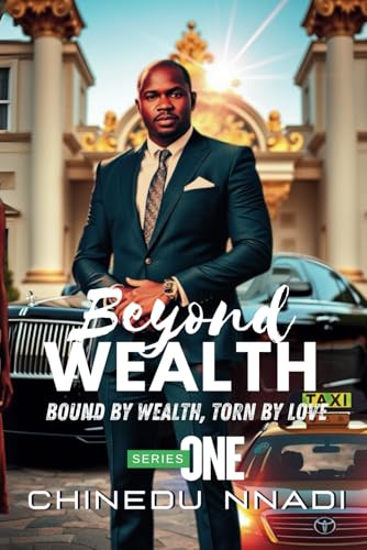 BEYOND WEALTH: SERIES ONE- BOUND BY WEALTH, TORN BY LOVE