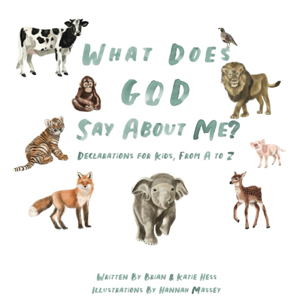What Does God Say About Me?: Declarations For Kids, From A-Z