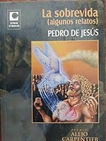 La Sobrevida.algunos Relatos.premio Alejo Carpentier De Cuento.2006. 9591011180 Book Cover