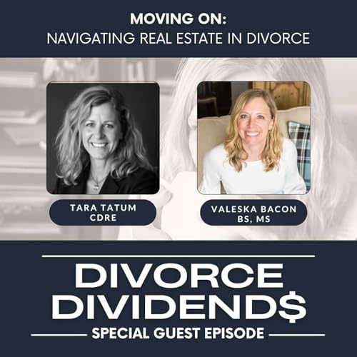 Moving On: Navigating Real Estate In Divorce | Tara Tatum, CDRE