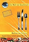 Mediterran Grillen - Angelo Zicaros einfach ...