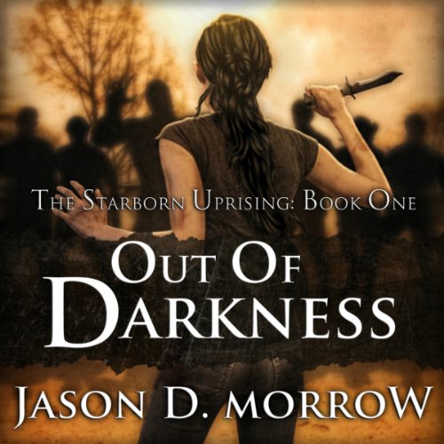 Out Of Darkness The Starborn Uprising Book One (Audio Download) Jason D. Morrow, Em Eldridge