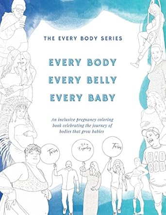 Every Body, Every Belly, Every Baby An Inclusive Pregnancy Coloring