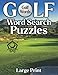 Golf Word Search Puzzles: Golf Sports Word Search For Golfer | Large Print Golfing Word Search Puzzles Featuring Golf Players, Courses, Equipment, ... Puzzle Book For Adults | Best Gift For Golfer