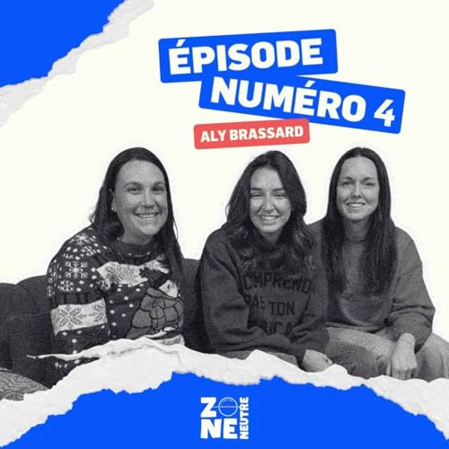 Zone Neutre - EP04 - La Victoire &agrave; Halifax avec Aly Brassard