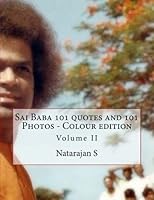 Sai Baba 101 quotes and 101 Photos - Colour edition: Volume II 1515057143 Book Cover
