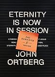  Eternity Is Now in Session Dvd Experience: A Radical Rediscovery of What Jesus Really Taught About Salvation, Eternity, and Getting to the Good Place: 5 Sessions