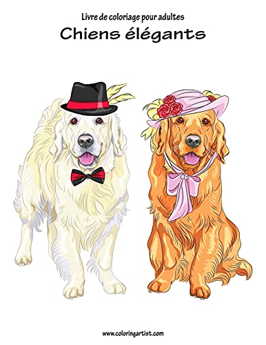 Livre de coloriage pour adultes Chiens élégants 1 (French Edition)