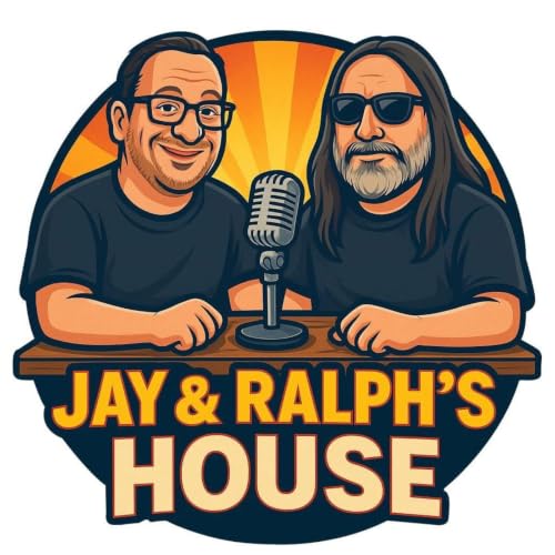 Jay & Ralph's house Podcast