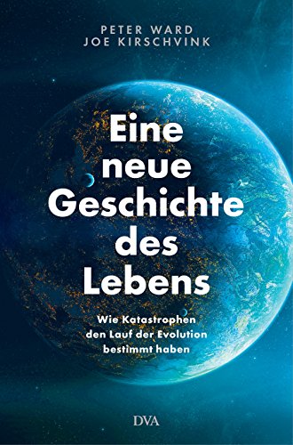 Amazon Com Eine Neue Geschichte Des Lebens Wie Katastrophen Den Lauf Der Evolution Bestimmt Haben German Edition Ebook Kirschvink Joe Ward Peter Vogel Sebastian Kindle Store