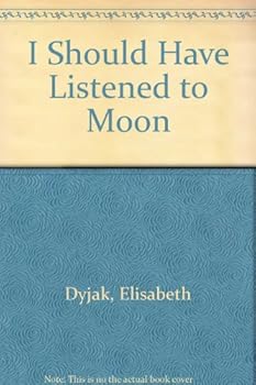 Paperback I Should Have Listened to Moon: I Should Have Listened to Moon Book