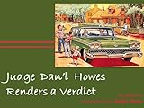  Judge Dan\'l Howes Renders a Verdict (English Edition)