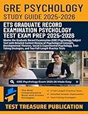 GRE Psychology Test Study Guide 2025-2026: Detailed Content Review of Psychological Concepts, Developmental Theories, Social & Experimental ... and Two Full-Length Practice Tests