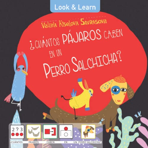 ¿Cuántos pájaros caben en un perro salchicha?: Cuento con pictogramas. Cuento para niños de lectura fácil. Cuento fácil para niños con autismo (TEA)/ ... Cuento con apoyo visual (Look & Learn)