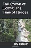 The Crown of Colnia: The Time of Heroes 1977525660 Book Cover