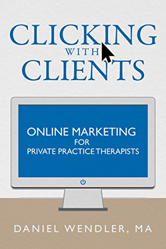 Clicking With Clients: Online Marketing For Private Practice Therapists (English Edition)
