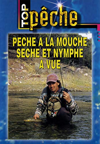 PÃªche Ã  la mouche sÃ¨che et nymphe Ã  vue - Top PÃªche - PÃªche a la mouche