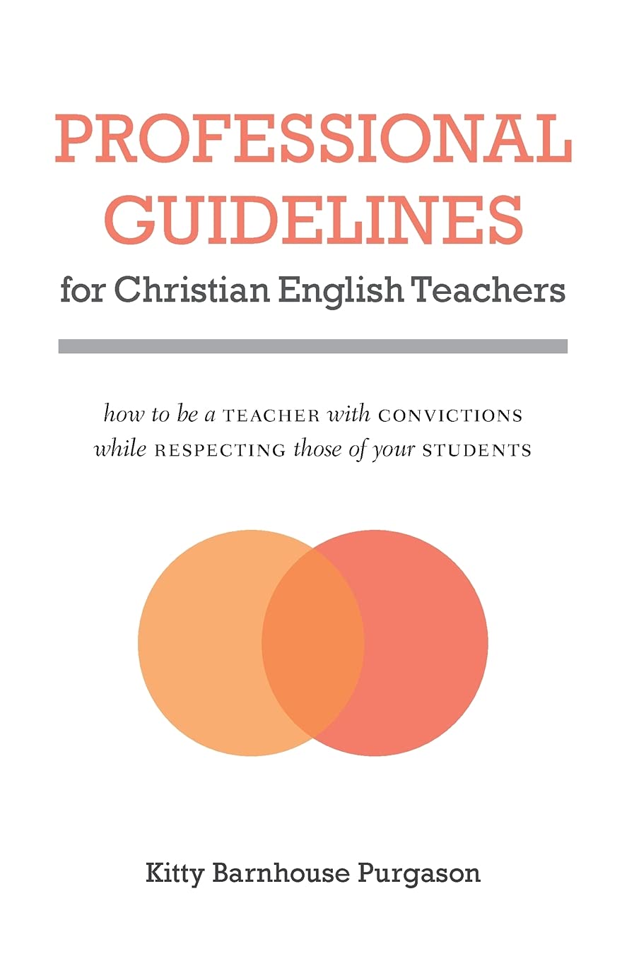 Buy Professional Guidelines for Christian English Teachers: How to Be a Teacher with Convictions While Respecting Those of Your Students — BookShops.in