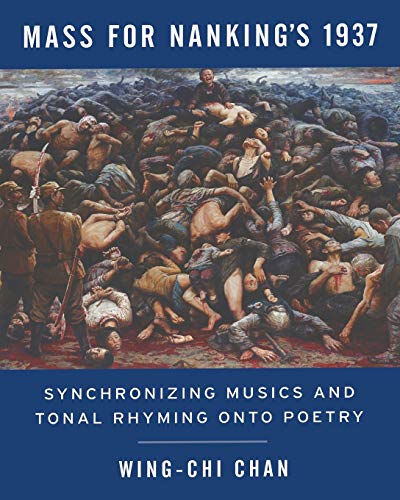 Mass for Nanking's 1937: Synchronizing Musics and Tonal Rhyming onto Poetry