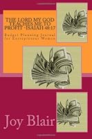 The Lord My God Teaches Me To Profit -Isaiah 48:17: Budget Planning Journal for Entrepreneur Women 1468096230 Book Cover