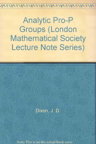 Analytic Pro-P Groups (London Mathematical Society Lecture Note Series)