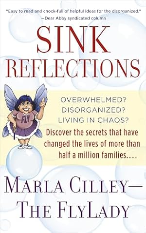 Book cover Sink Reflections: Overwhelmed? Disorganized? Living in Chaos? Discover the Secrets That Have Changed the Lives of More Than Half a Million Families...