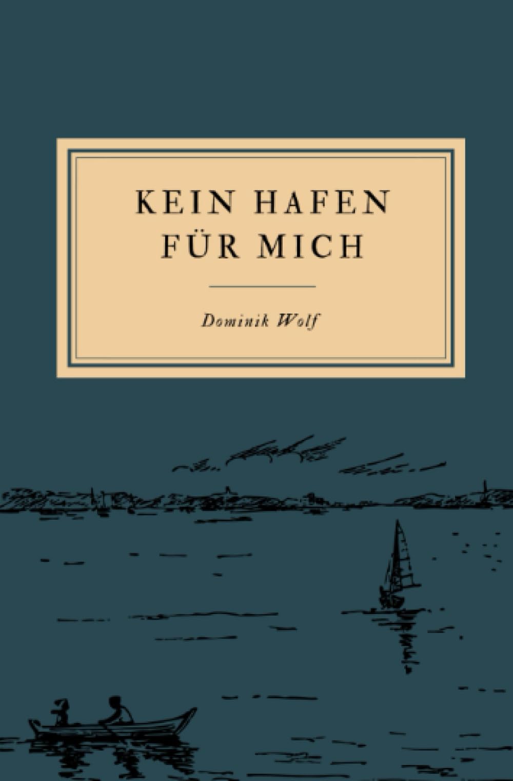 Kein Hafen für mich: Ein zeitloser Kurzroman über Einsamkeit, Neid und das Meer.