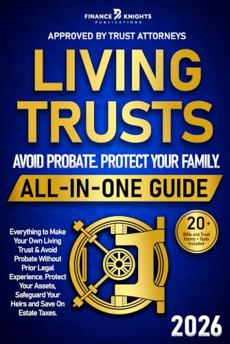 Living Trusts (All-in-One): Everything to Make Your Own Living Trust & Avoid Probate Without Prior Legal Experience. Protect Your Assets, Safeguard Your Heirs and Save On Estate Taxes.
