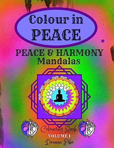 Colour in PEACE: Peace & Harmony Mandalas (Volume 1)