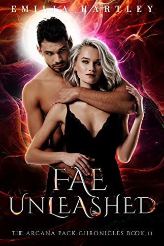 Fae Unleashed (The Arcana Pack Chronicles Book 11)