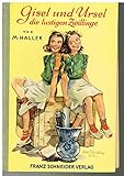  Gisel und Ursel, die lustigen Zwillinge. M. Haller. [Buchschmuck: Lotte Oldenburg-Wittig]
