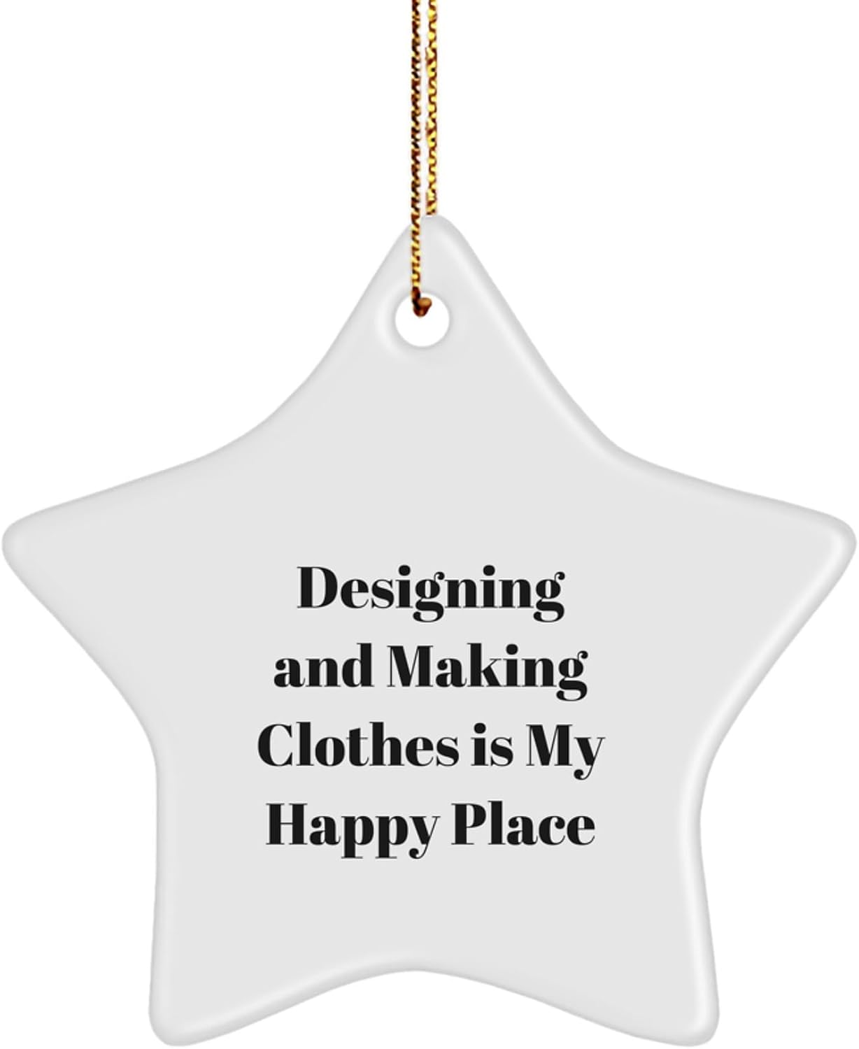 Designing and Making Clothes Gifts from Friends Star Ornament, White Star-Shaped Decor, Christmas Unique Decorations for Designing and Making Clothes Enthusiasts, Funny Quote