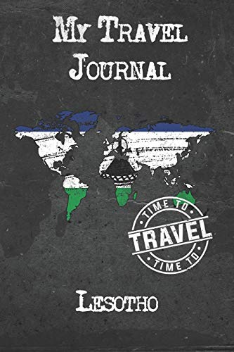 My Travel Journal Lesotho: 6X9 Travel Notebook Or Diary With Prompts, Checklists And Bucketlists Perfect Gift For Your Trip To Lesotho For Every Traveler #TOP9
