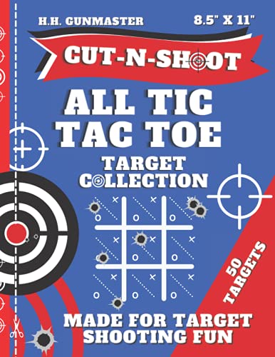 HHGunmaster Cut-N-Shoot - Shooting Target Book All Tic Tac Toe: Over 50 Fun Paper Targets Designed for BB, Pellet, Air-soft, Pistol, Shot Gun, Rifle & ... Cut-N-Shoot Target Book Collection)