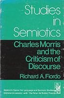 Charles Morris and the Criticism of Discourse 0877501939 Book Cover
