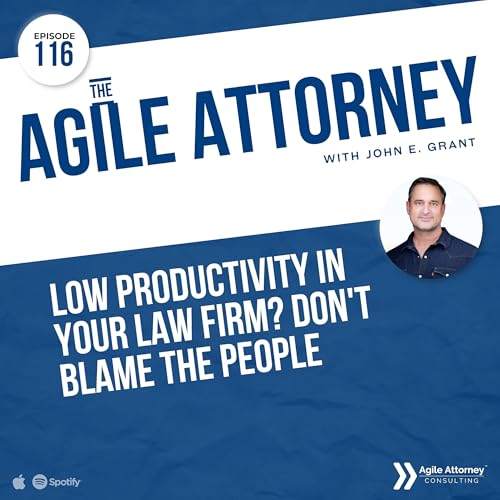 116. Low Productivity in Your Law Firm? Don't Blame the People