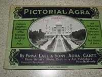 PICTORIAL AGRA - Contains 25 Half-tone Photographs of the Principal Buildings of Agra and Fatehpur Sikri with their Letterpress Description and Past History of Agra B001VA6EKI Book Cover