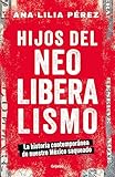 Hijos del neoliberalismo / Children of Neoliberalism (Spanish Edition)
