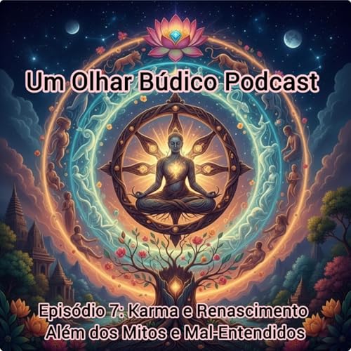 Epis&oacute;dio 7: Karma e Renascimento - Al&eacute;m dos Mitos e Mal-Entendidos