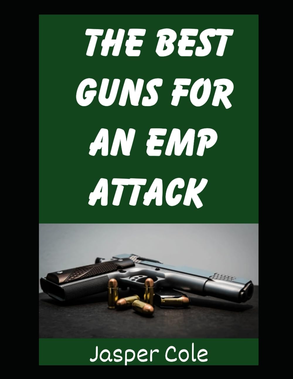 The Best Guns For An EMP Attack: How To Assemble A Practical and Well-Rounded Gun Collection For An EMP Attack or Solar Flare (Disaster Prep with Jasper Cole)