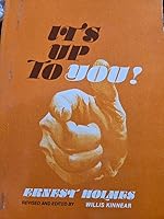IT'S UP TO YOU! Miscellaneous Writings of Ernest Holmes Volume 9 B00A47EZMI Book Cover