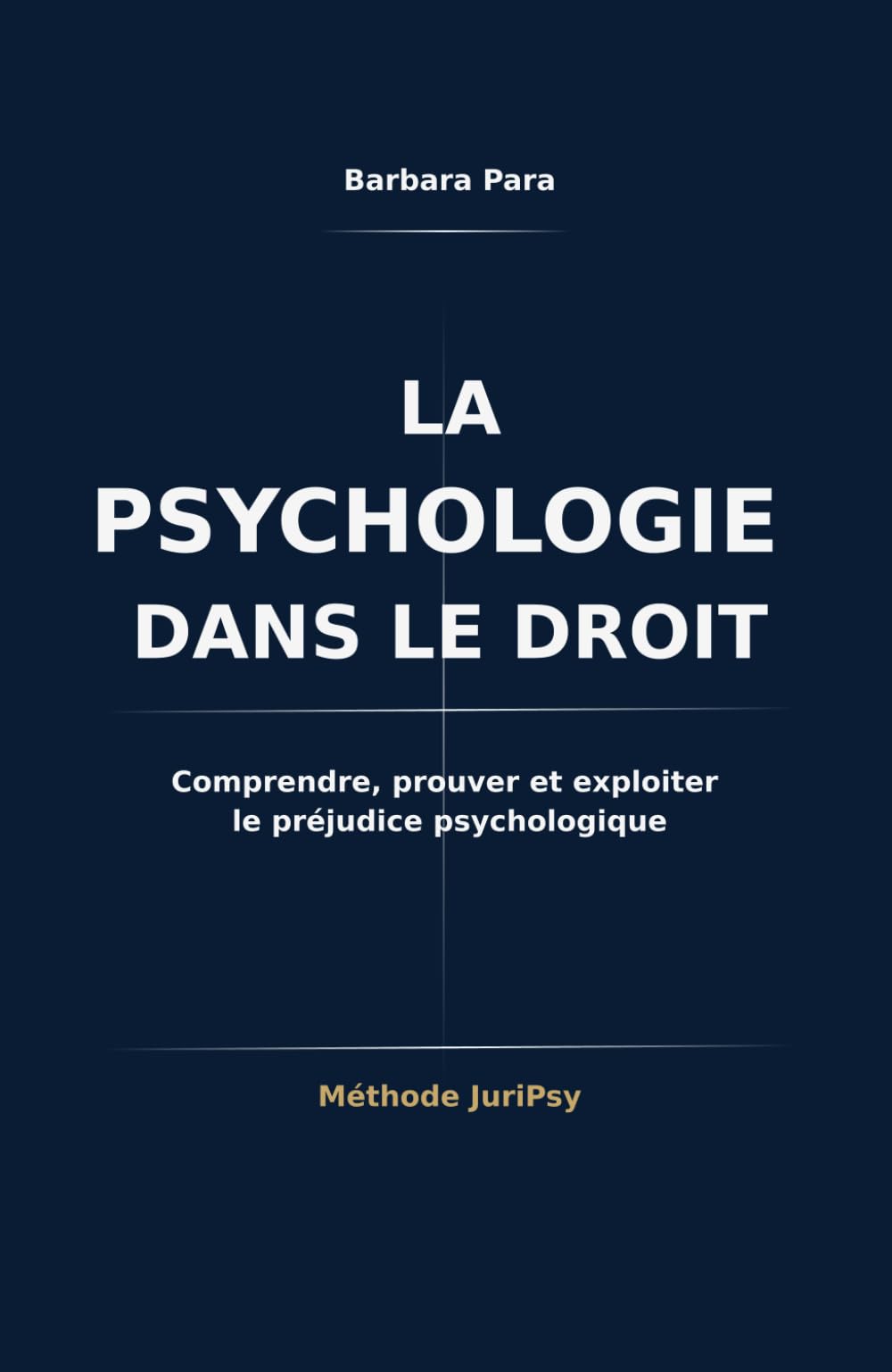La psychologie dans le droit: Guide pratique pour les acteurs du droit et du travail – Méthode JuriPsy