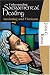 Understanding Sacramental Healing (Anointing and Viaticum)
