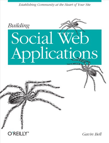 Building Social Web Applications: Establishing Community at the Heart of