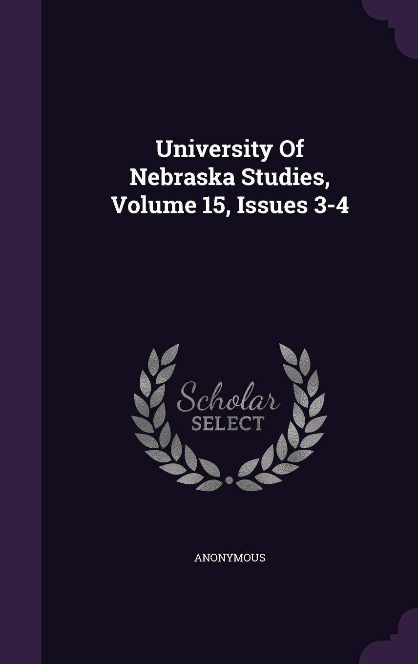University of Nebraska Studies, Volume 15, Issues 3-4