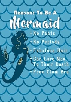Reasons to Be a Mermaid Notebook (7 X 10 Inches) : A Classic Ruled/Lined Notebook/Journal/Composition Book to Write in with Funny Mermaid Quote Cover