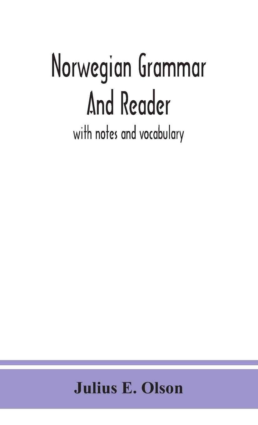 Norwegian Grammar And Reader: With Notes And Vocabulary